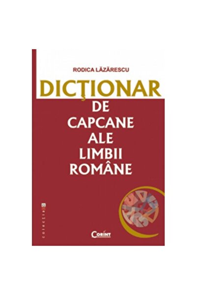 Corint Dicţionar de capcane ale limbii române, Rodica Lazărescu