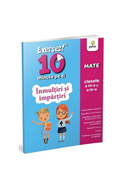 Gama Înmulțirea și împărțirea. Exersez 10 minute pe zi.