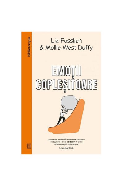 Curtea Veche Publishing Overwhelming Emotions, Mollie West Duffy, Liz Fosslien