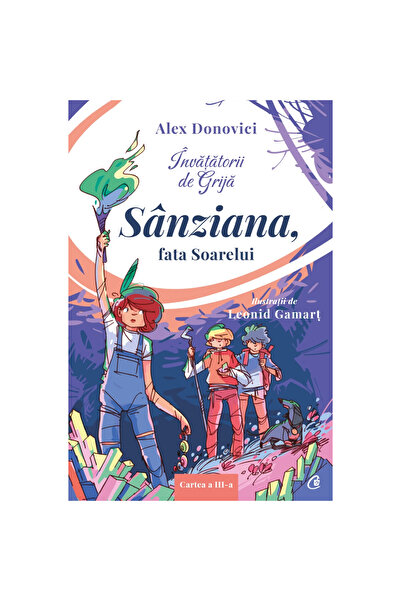 Curtea Veche Publishing Profesori de îngrijire. Sanziana, Fata Soarelui Carte...