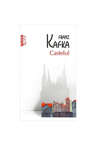 Polirom Castelul - Franz Kafka