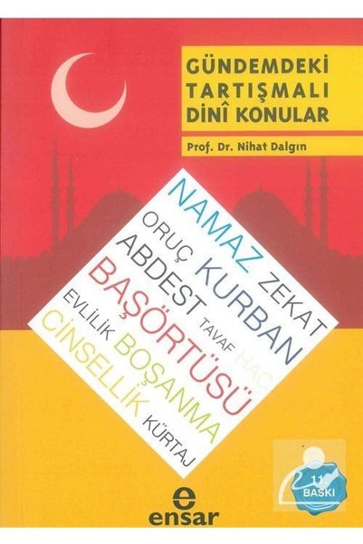Ensar Neşriyat Gündemdeki Tartışmalı Dini Konular Nihat Dalgın / / 9786059223201