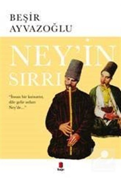 Kapı Yayınları Ney’in Sırrı - Beşir Ayvazoğlu 9789944486408