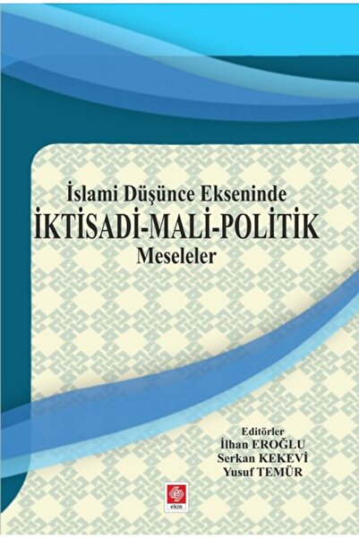Ekin Basım Yayın İslami Düşünce Ekseninde İktisadi-Mali Politik Meseleler