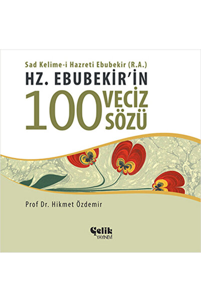 Çelik Yayınevi Hz. Ebubekir'in 100 Veciz Sözü