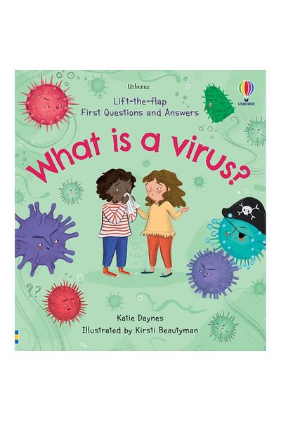 Usborne Lift-the-Flap First Questions and Answers What is a Virus?