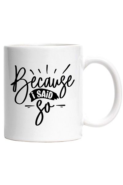 INOVATIX Personalized white mug, Because I said so - because I said so authority, INOVATIX®. 330ml