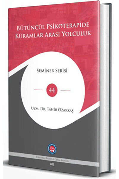 Psikoterapi Enstitüsü Bütüncül Psikoterapide Kuramlar Arası Yolculuk (Ciltli)