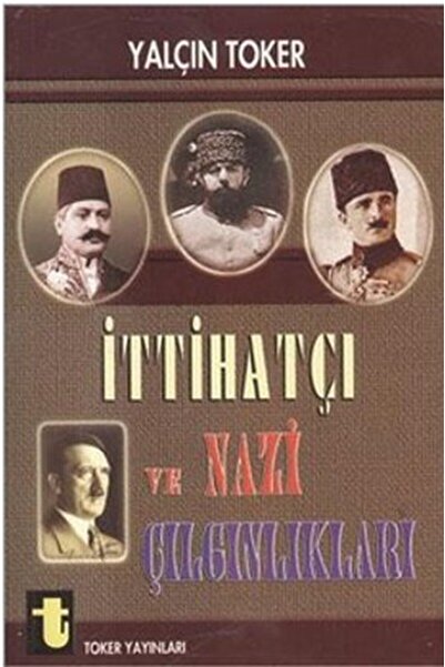 Toker Yayınları İttihatçı ve Nazi Çılgınlıkları