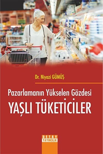 Detay Yayıncılık Pazarlamanın Yükselen Gözdesi Yaşlı Tüketiciler