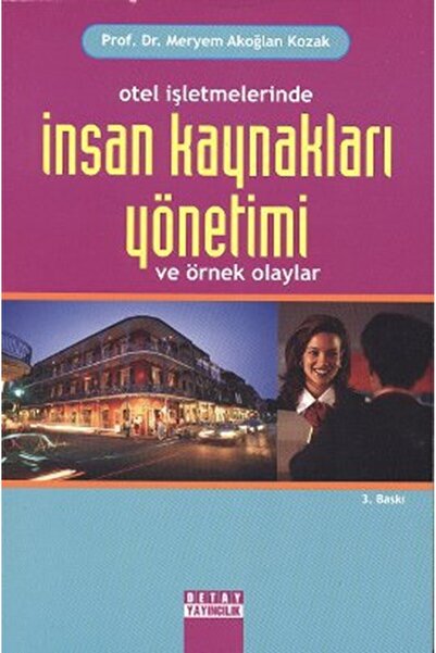 Detay Yayıncılık Otel İşletmelerinde İnsan Kaynakları Yönetimi veÖrnek Olaylar