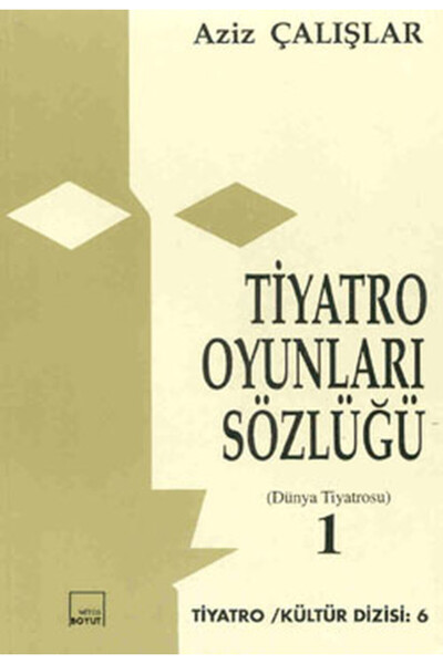 Mitos Boyut Yayınları Tiyatro Oyunları Sözlüğü - 1, Aziz Çalışlar, , Tiyatro ...