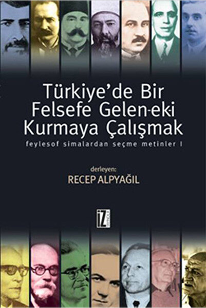 İz Yayıncılık Türkiye'de Bir Felsefe Gelen Ek I Kurmaya Çalışmak 1 Ciltli
