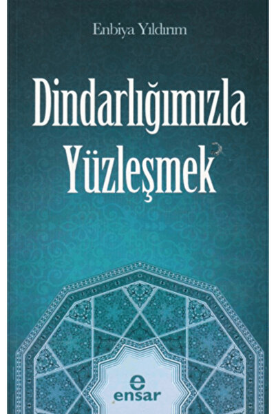 Ensar Neşriyat Dindarlığımızla Yüzleşmek
