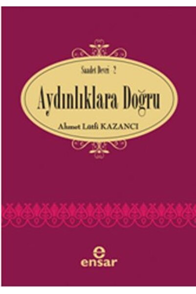 Ensar Neşriyat Aydınlıklara Doğru
