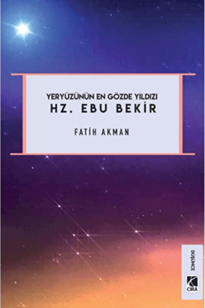 Çıra Yayınları Yeryüzünün En Gözde Yıldızı Hz. Ebu Bekir