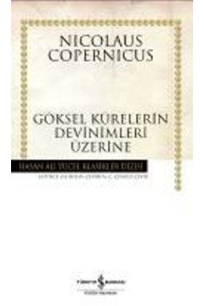 TÜRKİYE İŞ BANKASI KÜLTÜR YAYINLARI Göksel Kürelerin Devinimleri Üzerine (kar...
