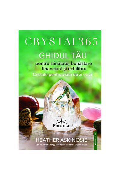 Prestige CRYSTAL 365. YOUR GUIDE to health, financial well-being and balance - Heather Askinosie