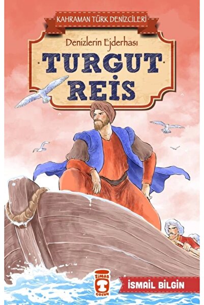 Timaş Çocuk Turgut Reis - Kahraman Türk Denizcileri Ismail Bilgin
