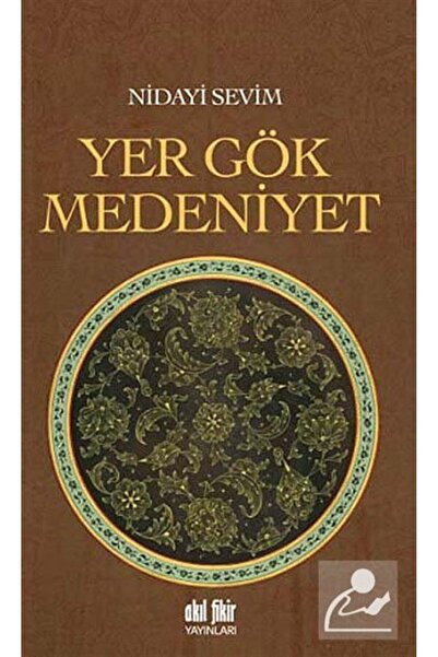 Akıl Fikir Yayınları Yer Gök Medeniyet