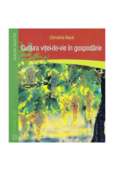Editura Casa Cultura viței de vie la fermă - Christina Nack