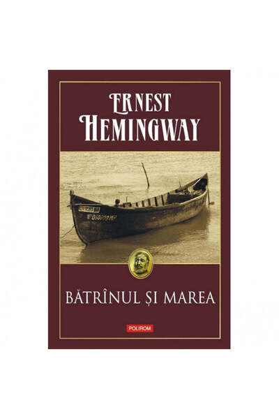 Polirom Bătrânul și marea - Ernest Hemingway