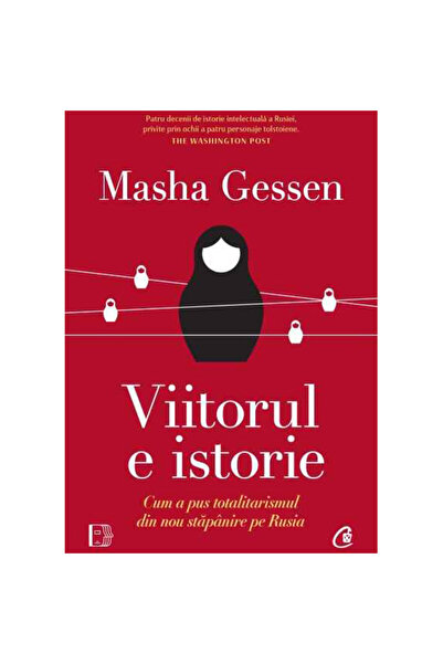 Curtea Veche Publishing Viitorul este istorie. Cum a recâștigat totalitarismu...