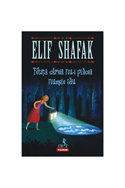 Polirom Fetița căreia nu-i plăcea numele - Elif Shafak