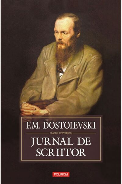 Polirom Jurnalul scriitorului - F.M. Dostoievski