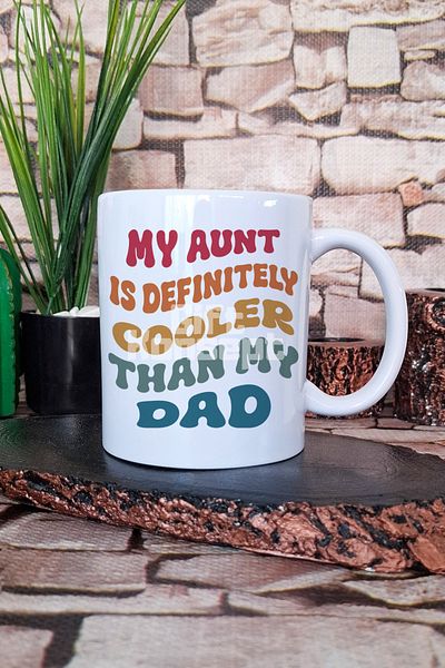 giftkonsept My Aunt Is Definitely Cooler Than My Dad Still Aunt Gift Printed Tea Coffee Presentation Mug Cup