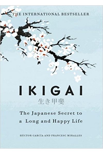 Hutchinson Ikigai: The Japanese Secret to a Long and Happy Life