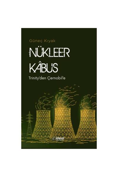 İdeal Kültür Yayıncılık Nükleer Kabus Trinity'den Çernobil'e