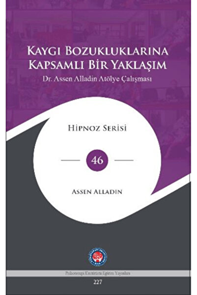 Psikoterapi Enstitüsü Kaygı Bozukluklarına Kapsamlı Bir Yaklaşım (Ciltli)