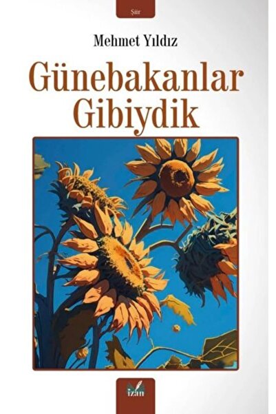 İzan Yayıncılık Günebakanlar Gibiydik