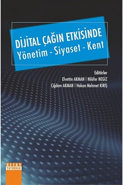 Detay Yayıncılık Dijital Çağın Etkisinde-Yönetim Siyaset Kent