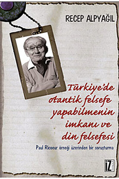 İz Yayıncılık Türkiye'de Otantik Felsefe Yapabilmenin İmkanı ve Din Felsefesi