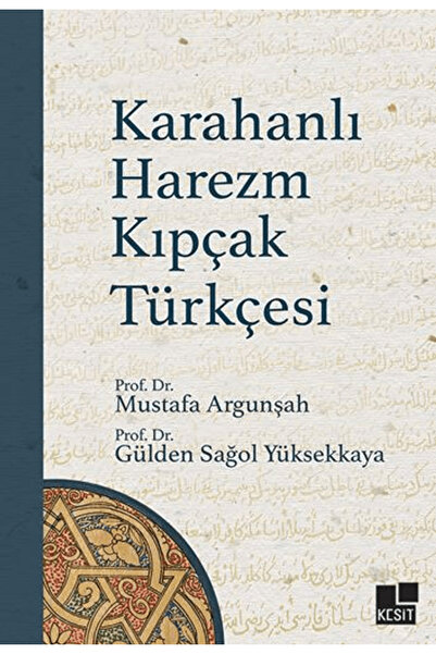 Kesit Yayınları Karahanlı Harezm Kıpçak Türkçesi / Mustafa Argunşah / Kesit Y...