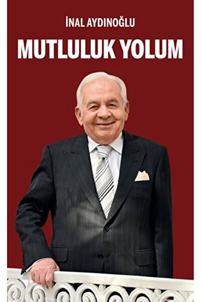 Mutluluk Yolum / İnal Aydınoğlu / K-İletişim Yayınları / 9786259611419