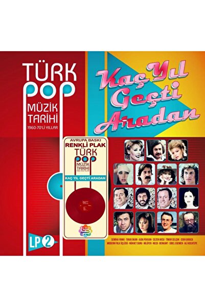 plakmarketi Renkli Plak - Türk Pop Müzik Tarihi 1960-70'li Yıllar (LP2) / Kaç Yıl Geçti Aradan Vol 2