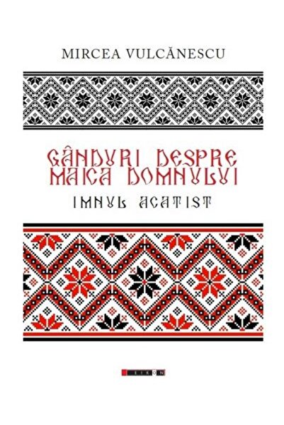 Editura Eikon Ganduri despre Maica Domnului. Imnul acatist, Mirc