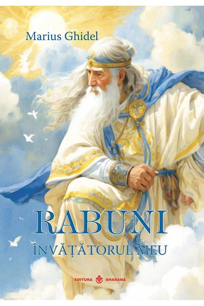 Editura Dharana Rabuni. My Teacher (volume 1), Marius Ghidel