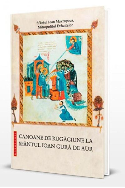 Editura Doxologia Canoane de rugaciune la Sfantul Ioan Gura de Aur,