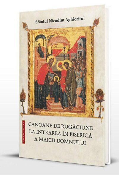 Editura Doxologia Canoane de rugaciune la Intrarea in Biserica a Mai