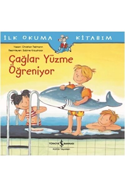 TÜRKİYE İŞ BANKASI KÜLTÜR YAYINLARI Çağlar Yüzme Öğreniyor
