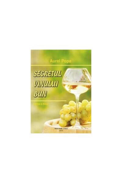 Editura Alma Craiova The Secret of Good Wine. Second Edition, Aurel Popa