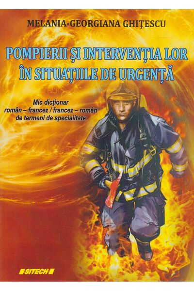Editura Sitech Firefighters and their intervention in emergency situations