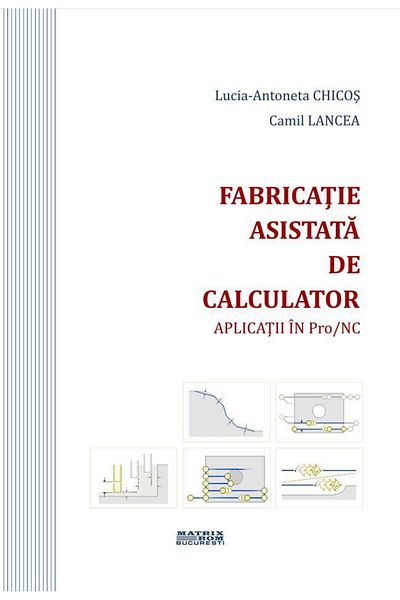 Editura Matrixrom Computer-aided manufacturing. Applications in Pr