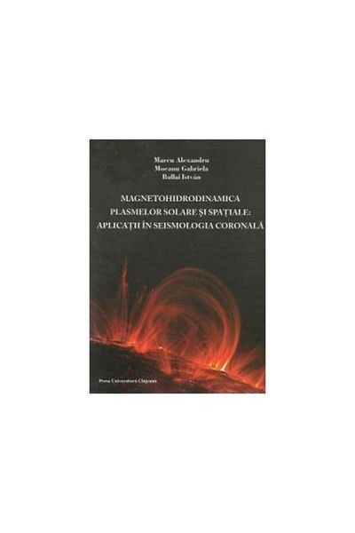 Editura Presa Universitara Clujeana Magnetohydrodynamics of solar and space plasmas: