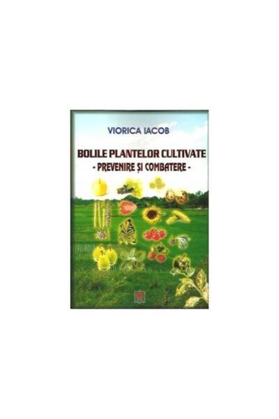 Editura Alfa Bolile plantelor cultivate. Prevenire si combatere