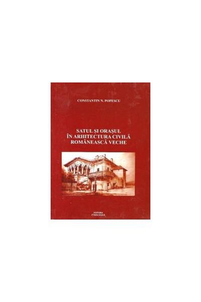 Editura Etnologica Village and town in Romanian civil architecture v